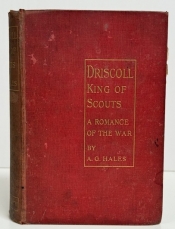 Driscoll, King of Scouts : A Romance of the War Driscoll, King of Scouts : A Romance of the War