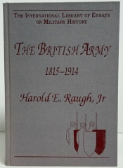 The British Army 1815–1914 : The International Library of Essays on Military History The British Army 1815–1914 : The International Library of Essays on Military History