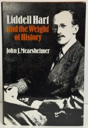Liddell Hart and the Weight of History Liddell Hart and the Weight of History