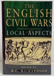 The English Civil Wars : Local Aspects The English Civil Wars : Local Aspects