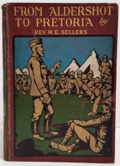 From Aldershot to Pretoria : A Story of Christian Work Among the Troops During the South African War From Aldershot to Pretoria : A Story of Christian Work Among the Troops During the South African War