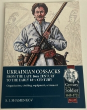 Ukrainian Cossacks from the late 16th century to the early 18th century : Organisation, clothing, equipment, armament Ukrainian Cossacks from the late 16th century to the early 18th century : Organisation, clothing, equipment, armament