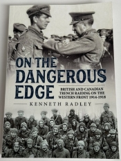 On the Dangerous Edge : British and Canadian Trench Raiding on the Western Front 1914-1918 On the Dangerous Edge : British and Canadian Trench Raiding on the Western Front 1914-1918
