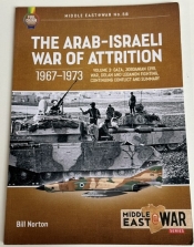 The Arab-Israeli War of Attrition 1967-1973 Volume 3 : Gaza, Jordanian Civil War, Golan and Lebanon Fighting, Continuing Conflict and Summary The Arab-Israeli War of Attrition 1967-1973 Volume 3 : Gaza, Jordanian Civil War, Golan and Lebanon Fighting, Continuing Conflict and Summary