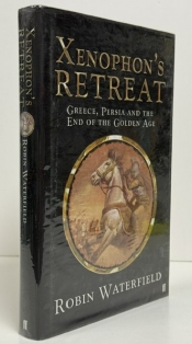 Xenophon's Retreat : Greece, Persia and the End of the Golden Age Xenophon's Retreat : Greece, Persia and the End of the Golden Age