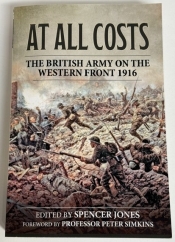 At All Costs : The British Army on the Western Front 1916 At All Costs : The British Army on the Western Front 1916