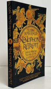 Xenophon's Retreat : Greece, Persia and the End of the Golden Age Xenophon's Retreat : Greece, Persia and the End of the Golden Age