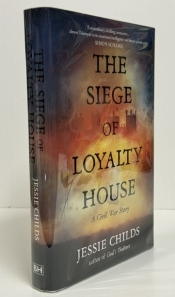 The Siege of Loyalty House : A Civil War Story The Siege of Loyalty House : A Civil War Story