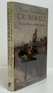 Crown, Covenant and Cromwell : The Civil Wars in Scotland 1639–1651 Crown, Covenant and Cromwell : The Civil Wars in Scotland 1639–1651