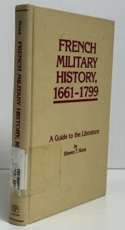 French Military History, 1661–1799 : A Guide to the Literature French Military History, 1661–1799 : A Guide to the Literature