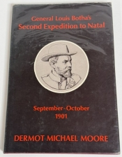 General Louis Botha’s Second Expedition to Natal : During the Anglo-Boer War, September–October 1901 General Louis Botha’s Second Expedition to Natal : During the Anglo-Boer War, September–October 1901