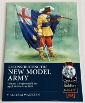 Reconstructing the New Model Army Volume 1 : Regimental Lists April 1645 to May 1649 Reconstructing the New Model Army Volume 1 : Regimental Lists April 1645 to May 1649