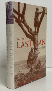 To the Last Man : Spring 1918 To the Last Man : Spring 1918