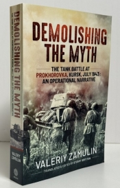 Demolishing the Myth : The Tank Battle at Prokhorovka Kursk July 1943 An Operational Narrative Demolishing the Myth : The Tank Battle at Prokhorovka Kursk July 1943 An Operational Narrative