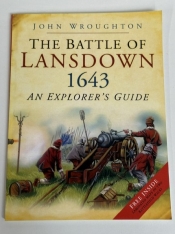 The Battle of Lansdown 1643 (Signed by author) : An Explorer’s Guide The Battle of Lansdown 1643 (Signed by author) : An Explorer’s Guide