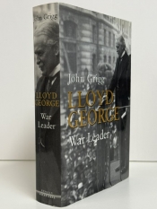 Lloyd George : War Leader, 1916–1918 Lloyd George : War Leader, 1916–1918