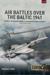 Air Battles over the Baltic 1941 Volume 4 : The Day of Reckoning, Afternoon Battles and Aftermath Air Battles over the Baltic 1941 Volume 4 : The Day of Reckoning, Afternoon Battles and Aftermath