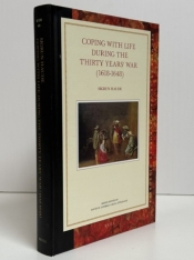 Coping with Life during the Thirty Years’ War (1618–1648) Coping with Life during the Thirty Years’ War (1618–1648)