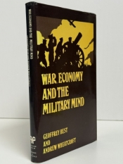 War, Economy and the Military Mind War, Economy and the Military Mind