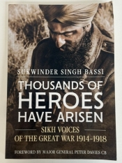 Thousands of Heroes Have Arisen : Sikh Voices of the Great War 1914-1918 Thousands of Heroes Have Arisen : Sikh Voices of the Great War 1914-1918