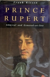 Prince Rupert: Admiral and General-at-Sea Prince Rupert: Admiral and General-at-Sea