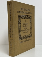 The English Emblem Tradition, Volume 3 : Emblematic Flag Devices of the English Civil Wars, 1642–1660 The English Emblem Tradition, Volume 3 : Emblematic Flag Devices of the English Civil Wars, 1642–1660