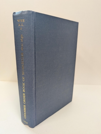 The Chamber Order Book of Worcester 1602–1650 : Worcestershire Historical Society, New Series, Volume 8 The Chamber Order Book of Worcester 1602–1650 : Worcestershire Historical Society, New Series, Volume 8