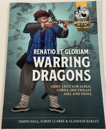 Renatio et Gloriam: Warring Dragons : Army Lists for Japan, China, Southeast Asia and India Renatio et Gloriam: Warring Dragons : Army Lists for Japan, China, Southeast Asia and India