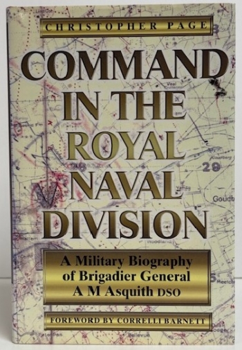 Command in the Royal Naval Division : A Military Biography of Brigadier General A. M. Asquith DSO Command in the Royal Naval Division : A Military Biography of Brigadier General A. M. Asquith DSO