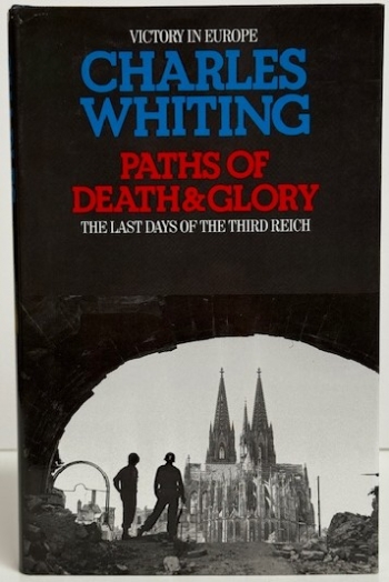 Paths of Death & Glory : The Last Days of the Third Reich Paths of Death & Glory : The Last Days of the Third Reich