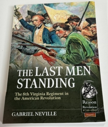 The Last Men Standing : The 8th Virginia Regiment in the American Revolution The Last Men Standing : The 8th Virginia Regiment in the American Revolution