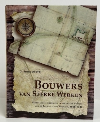 Bouwers van Sterke Werken : Nederlandse ingenieurs in het tweede tijdperk van de Tachtigjarige Oorlog, 1605–1648 Bouwers van Sterke Werken : Nederlandse ingenieurs in het tweede tijdperk van de Tachtigjarige Oorlog, 1605–1648