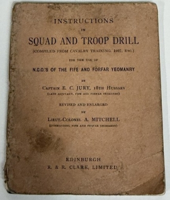 Instructions in Squad and Troop Drill : (Compiled from Cavalry Training, 1907, etc.) For the Use of N.C.O.’s of the Fife and Forfar Yeomanry Instructions in Squad and Troop Drill : (Compiled from Cavalry Training, 1907, etc.) For the Use of N.C.O.’s of the Fife and Forfar Yeomanry