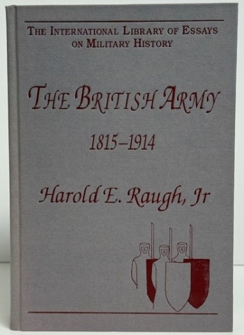 The British Army 1815–1914 : The International Library of Essays on Military History The British Army 1815–1914 : The International Library of Essays on Military History