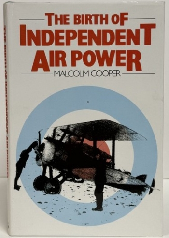 The Birth of Independent Air Power The Birth of Independent Air Power
