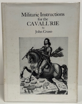 Militarie Instructions for the Cavall'rie : (being a facsimile of the edition of 1632) Militarie Instructions for the Cavall'rie : (being a facsimile of the edition of 1632)