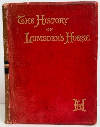 The History of Lumsden's Horse : A Complete Record of the Corps from its Formation to Disbandment The History of Lumsden's Horse : A Complete Record of the Corps from its Formation to Disbandment