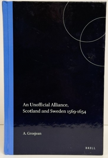 An Unofficial Alliance, Scotland and Sweden 1569–1654 An Unofficial Alliance, Scotland and Sweden 1569–1654