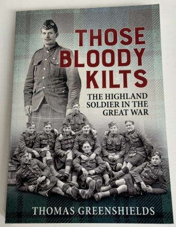 Those Bloody Kilts : The Highland Soldier in the Great War Those Bloody Kilts : The Highland Soldier in the Great War