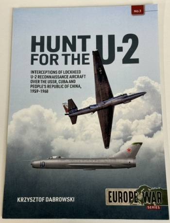 Hunt for the U-2 : Interceptions of Lockheed U-2 Reconnaissance Aircraft over the USSR, Cuba and People's Republic of China, 1959-1968 Hunt for the U-2 : Interceptions of Lockheed U-2 Reconnaissance Aircraft over the USSR, Cuba and People's Republic of China, 1959-1968