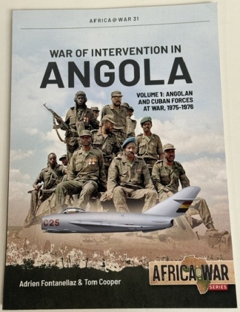War of Intervention in Angola Volume 1 : Angolan and Cuban Forces at War, 1975-1976 War of Intervention in Angola Volume 1 : Angolan and Cuban Forces at War, 1975-1976