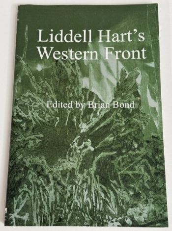 Liddell Hart’s Western Front : Impressions of the Battle of the Somme with War Letters, Diary and Occasional Notes Written on Active Service in France and Flanders 1915 and 1916 Liddell Hart’s Western Front : Impressions of the Battle of the Somme with War Letters, Diary and Occasional Notes Written on Active Service in France and Flanders 1915 and 1916