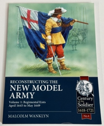 Reconstructing the New Model Army Volume 1 : Regimental Lists April 1645 to May 1649 Reconstructing the New Model Army Volume 1 : Regimental Lists April 1645 to May 1649