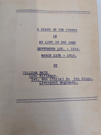 A Diary of the Events in My Life in the Army : William Raws, Liverpool Rifles, 1 September 1914–11 March 1916 A Diary of the Events in My Life in the Army : William Raws, Liverpool Rifles, 1 September 1914–11 March 1916