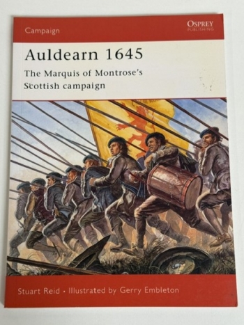 Auldearn 1645 : The Marquis of Montrose�s Scottish Campaign