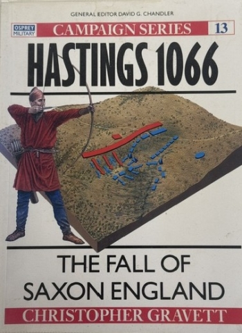 Hastings 1066 : The Fall of Saxon England