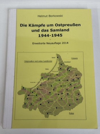 Die Kampfe um Ostpreuben und das Samland 1944–1945 : Erweiterte Neuauflage 2014 Die Kampfe um Ostpreuben und das Samland 1944–1945 : Erweiterte Neuauflage 2014