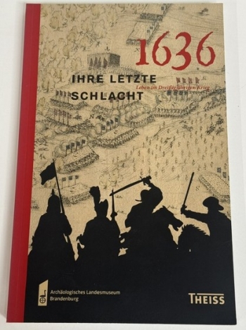 1636 – Ihre letzte Schlacht : Leben im DreiBigjahrigen Krieg 1636 – Ihre letzte Schlacht : Leben im DreiBigjahrigen Krieg