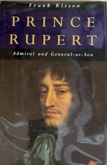 Prince Rupert: Admiral and General-at-Sea Prince Rupert: Admiral and General-at-Sea