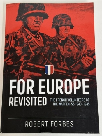 For Europe Revisited : The French Volunteers of the Waffen-SS 1943-1945 For Europe Revisited : The French Volunteers of the Waffen-SS 1943-1945